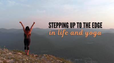 May Blog: Stepping Up to the Edge—In Life and Yoga